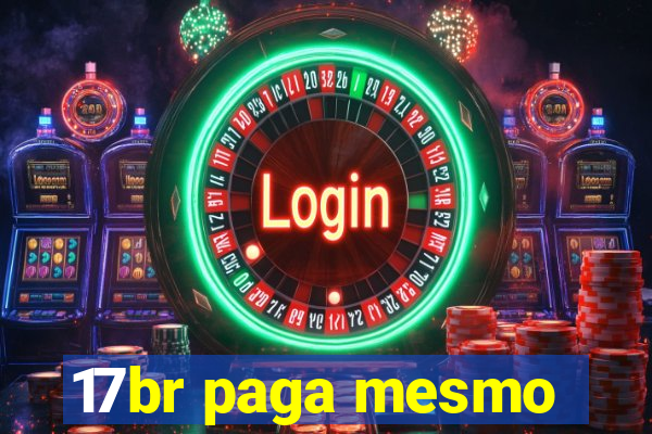 17br paga mesmo